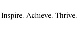 INSPIRE. ACHIEVE. THRIVE. trademark