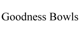 GOODNESS BOWLS trademark