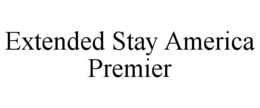 EXTENDED STAY AMERICA PREMIER trademark