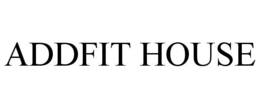 ADDFIT HOUSE trademark