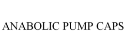 ANABOLIC PUMP CAPS trademark