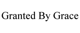 GRANTED BY GRACE trademark