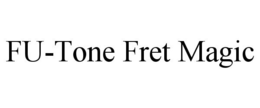 FU-TONE FRET MAGIC trademark