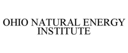 OHIO NATURAL ENERGY INSTITUTE trademark