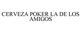 CERVEZA POKER LA DE LOS AMIGOS trademark