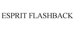 ESPRIT FLASHBACK trademark