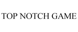 TOP NOTCH GAME trademark