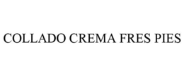 COLLADO CREMA FRES PIES trademark