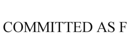 COMMITTED AS F trademark