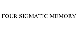 FOUR SIGMATIC MEMORY trademark