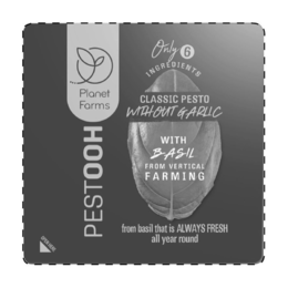 PESTOOH, PLANET FARMS, ONLY 6 INGREDIENTS, CLASSIC PESTO WITHOUT GARLIC, WITH BASIL FROM VERTICAL FARMING, FROM BASIL THAT IS ALWAYS FRESH ALL YEAR ROUND, OPEN HERE trademark