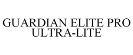 GUARDIAN ELITE PRO ULTRA-LITE trademark
