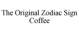 THE ORIGINAL ZODIAC SIGN COFFEE trademark