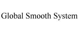 GLOBAL SMOOTH SYSTEM trademark