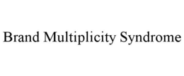 BRAND MULTIPLICITY SYNDROME trademark