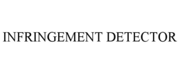 INFRINGEMENT DETECTOR trademark