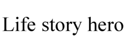 LIFE STORY HERO trademark
