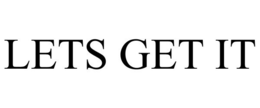 LETS GET IT trademark