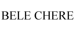 BELE CHERE trademark