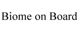 BIOME ON BOARD trademark