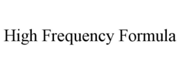 HIGH FREQUENCY FORMULA trademark