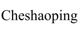 CHESHAOPING trademark