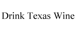 DRINK TEXAS WINE trademark