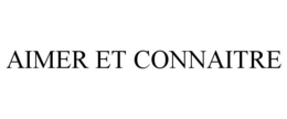 AIMER ET CONNAITRE trademark