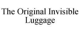 THE ORIGINAL INVISIBLE LUGGAGE trademark