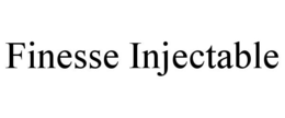 FINESSE INJECTABLE trademark