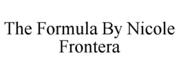 THE FORMULA BY NICOLE FRONTERA trademark