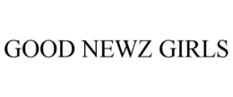 GOOD NEWZ GIRLS trademark