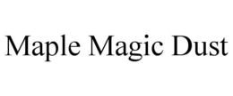 MAPLE MAGIC DUST trademark