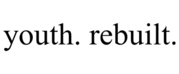 YOUTH. REBUILT. trademark