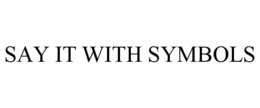 SAY IT WITH SYMBOLS trademark