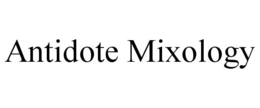 ANTIDOTE MIXOLOGY trademark
