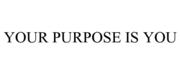 YOUR PURPOSE IS YOU trademark