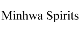 MINHWA SPIRITS trademark