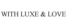 WITH LUXE & LOVE trademark