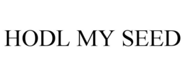 HODL MY SEED trademark