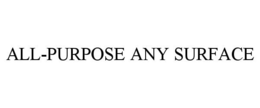 ALL-PURPOSE ANY SURFACE trademark