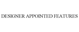 DESIGNER APPOINTED FEATURES trademark