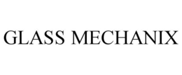 GLASS MECHANIX trademark