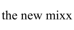 THE NEW MIXX trademark