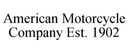 AMERICAN MOTORCYCLE COMPANY EST. 1902 trademark