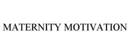 MATERNITY MOTIVATION trademark