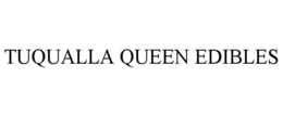 TUQUALLA QUEEN EDIBLES trademark
