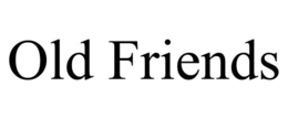 OLD FRIENDS trademark