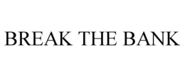 BREAK THE BANK trademark