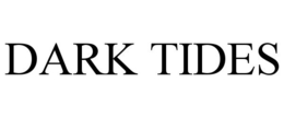 DARK TIDES trademark